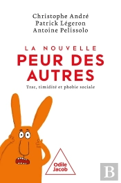 La Nouvelle Peur Des Autres : Trac, Timidité Et Phobie Sociale