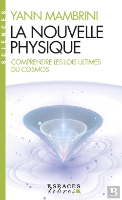 Bertrand.pt - La Nouvelle Physique : Comprendre Les Lois Ultimes Du Cosmos