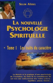 La Nouvelle Psychologie Spirituelle Tome 1 ; Les Traits Du Caractère (4e Édition)