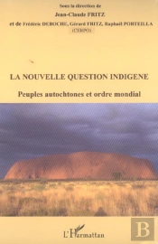 La Nouvelle Question Indigène : Peuples Autochtones Et Ordre Mondial