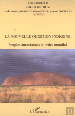 Bertrand.pt - La Nouvelle Question Indigène : Peuples Autochtones Et Ordre Mondial