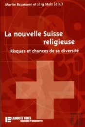 La Nouvelle Suisse Religieuse : Risques Et Chances De Sa Diversité