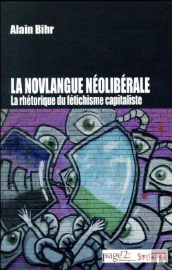 Bertrand.pt - La Novlangue Néolibérale ; La Rhétorique Du Fétichisme Capitaliste