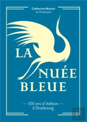 La Nuée Bleue, 100 Ans D'Édition À Strasbourg