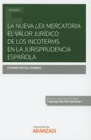 La Nueva Lex Mercatoria: El Valor Jurídico De Los Incoterms En La Jurisprudencia Española (Papel + E
