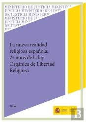 La Nueva Realidad Religiosa Española. 25 Años De Ley Orgánica De Libertad Religiosa