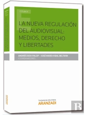 La Nueva Regulación Del Audiovisual: Medios, Derechos Y Libertades