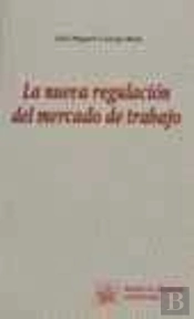 La Nueva Regulación Del Mercado De Trabajo