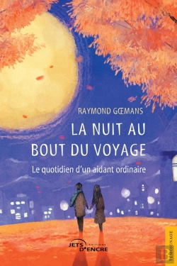 Bertrand.pt - La Nuit Au Bout Du Voyage ; Le Quotidien D'Un Aidant Ordinaire
