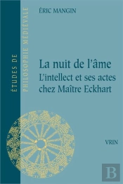 La Nuit De L'Âme ; L'Intellect Et Ses Actes Chez Maître Eckhart