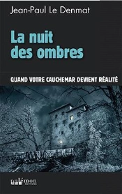 La Nuit Des Ombres ; Quand Votre Cauchemar Devient Réalité...