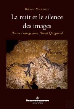 Bertrand.pt - La Nuit Et Le Silence Des Images Penser L'Image Avec Pascal Quignard