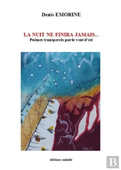 Bertrand.pt - La Nuit Ne Finira Jamais... ; Poèmes Transpercés Par Le Vent D'Est