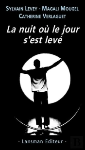 La Nuit Ou Le Jour S'Est Leve