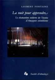 La Nuit Pour Apprendre : Le Chamanisme Nocturne Des Yucuna D'Amazonie Colombienne