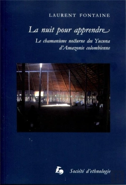 Bertrand.pt - La Nuit Pour Apprendre : Le Chamanisme Nocturne Des Yucuna D'Amazonie Colombienne