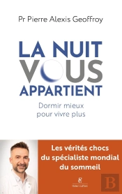 La Nuit Vous Appartient : Dormir Mieux Pour Vivre Plus