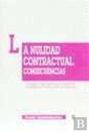 La Nulidad Contractual. Consecuencias