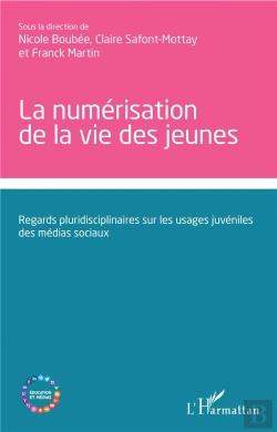Bertrand.pt - La Numérisation De La Vie Des Jeunes ; Regards Pluridisciplinaires Sur Les Usages Juvéniles Des Médias Sociaux