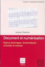 La Numerisation Des Documents ; Enjeux Techniques, Enjeux Culturels Et Sociaux