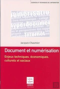 Bertrand.pt - La Numerisation Des Documents ; Enjeux Techniques, Enjeux Culturels Et Sociaux
