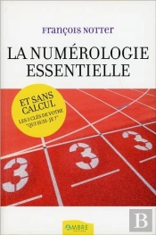 La Numerologie Essentielle...Et Sans Calcul