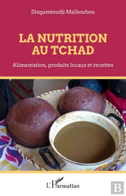 Bertrand.pt - La Nutrition Au Tchad : Alimentation, Produits Locaux Et Recettes