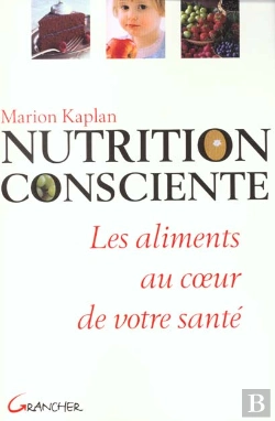Bertrand.pt - La Nutrition Consciente ; Les Aliments Au Coeur De Votre Sante