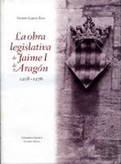 La Obra Legislativa De Jaime I De Aragón 1208-1276