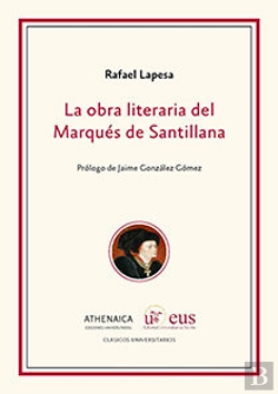 Bertrand.pt - La Obra Literaria Del Marqués De Santillana