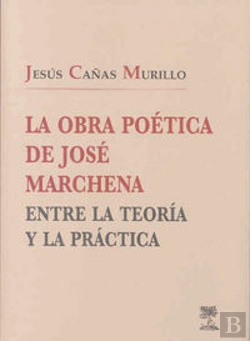 Bertrand.pt - La Obra Poética De José Marchena Entre La Teoría Y La Práctica