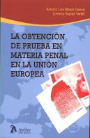 La Obtención De Prueba En Materia Penal En La Unión Europea.
