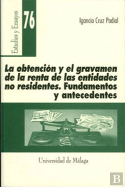 Bertrand.pt - La Obtención Y El Gravamen De La Renta De Las Entidades No Residentes. Fundamentos Y Antecedentes