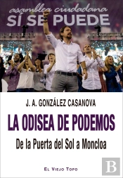 La Odisea De Podemos. De La Puerta Del Sol A Moncloa