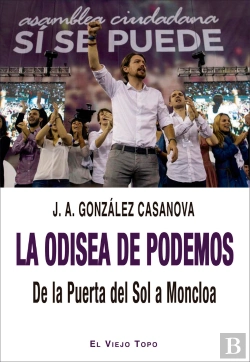 Bertrand.pt - La Odisea De Podemos. De La Puerta Del Sol A Moncloa