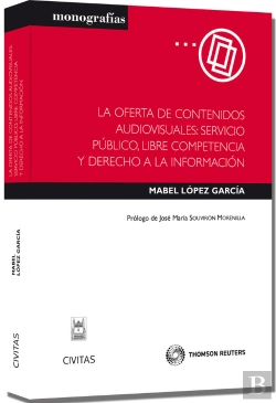 Bertrand.pt - La Oferta De Contenidos Audiovisuales: Servicio Público, Libre Competencia Y Derecho A La Informació