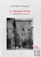 La Oligarquia Urbana En El Oviedo De Los Austrias Familia