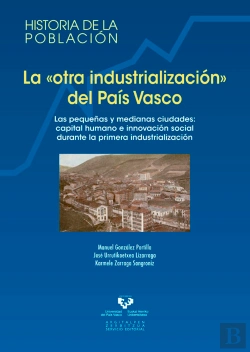 Bertrand.pt - La Ôotra Industrializaciónö Del País Vasco. Las Pequeñas Y Medianas Ciudades: Capital Humano E Innov