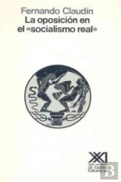 La Oposición En El 'Socialismo Real'. Unión Soviética, Hungría, Checoslovaquia, Polonia: 1953-1980