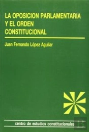 La Oposición Parlamentaria Y El Orden Constitucional.