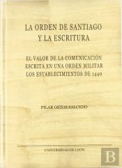 La Orden De Santiago Y La Escritura: El Valor De La Comunicación Escrita En Una Orden Militar
