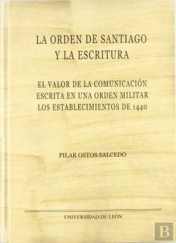 Bertrand.pt - La Orden De Santiago Y La Escritura: El Valor De La Comunicación Escrita En Una Orden Militar