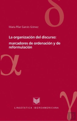 Bertrand.pt - La Organización Del Discurso: Marcadores De Ordenación Y De Reformulación