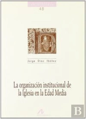 La Organización Institucional De La Iglesia En La Edad Media