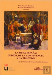 La Otra España. Judíos, De La Convivencia A La Tragedia