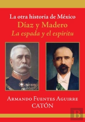 La Otra Historia De México. Díaz Y Madero