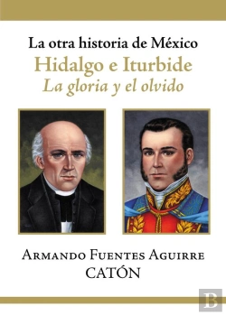 Bertrand.pt - La Otra Historia De México. Hidalgo E Iturbide