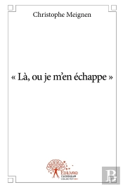 Là, Où Je M'En Échappe