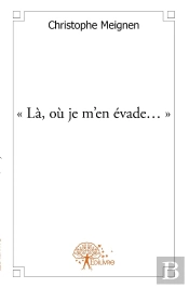 Là, Où Je M'En Évade...