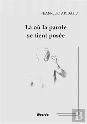 La Ou La Parole Se Tient Posee